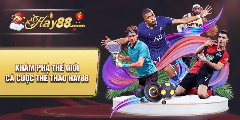 Khám phá thế giới cá cược thể thao hay88