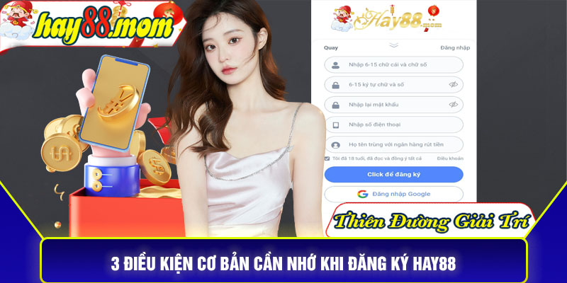 3 điều kiện cơ bản cần nhớ khi đăng ký Hay88