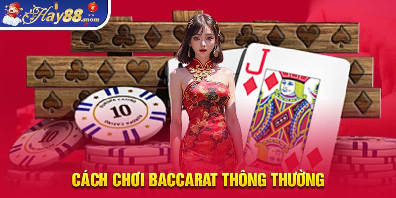 Cách chơi baccarat thông thường