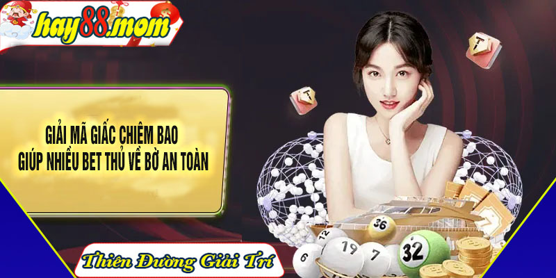 Giải mã giấc chiêm bao giúp nhiều bet thủ về bờ an toàn
