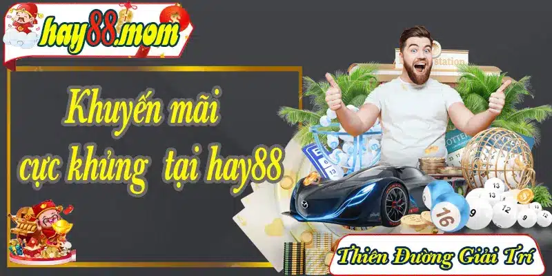 Nhiều ưu đãi cực khủng tại Hay88