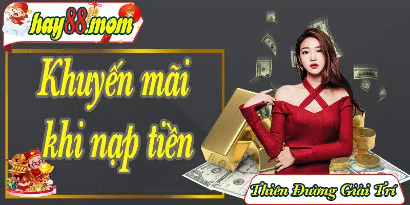 Khuyến mãi Hay88 khi nạp tiền vào hệ thống