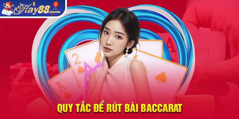 Quy tắc để rút bài Baccarat