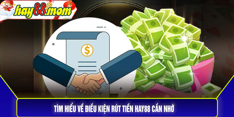 Tìm hiểu về điều kiện rút tiền Hay88 cần nhớ