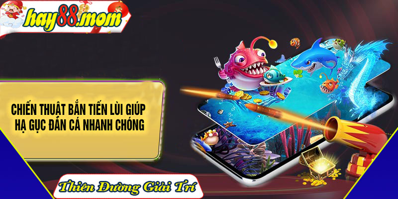 Chiến thuật bắn tiến lùi giúp hạ gục đàn cá nhanh chóng