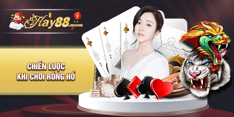 Chiến lược khi chơi rồng hổ