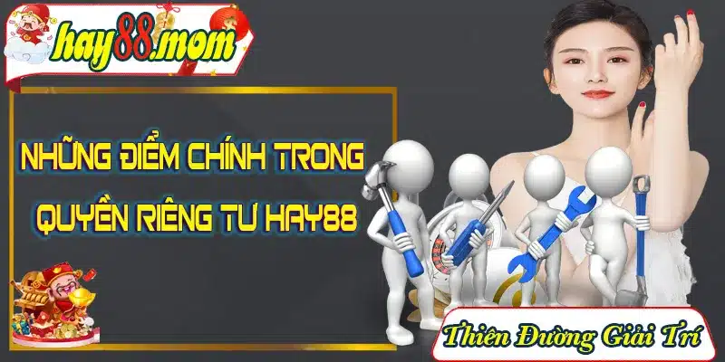 Những điểm chính trong quyền riêng tư hay88