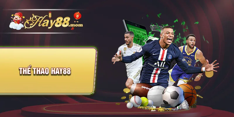 Thể thao Hay88 - Nơi hội tụ những trận đấu đỉnh cao