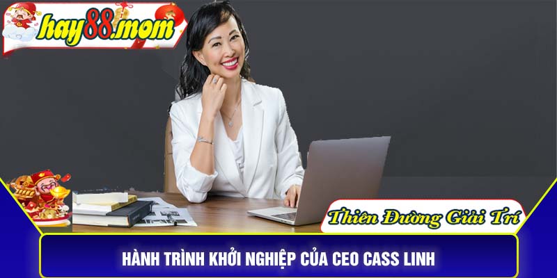 Hành trình khởi nghiệp của CEO Cass Linh