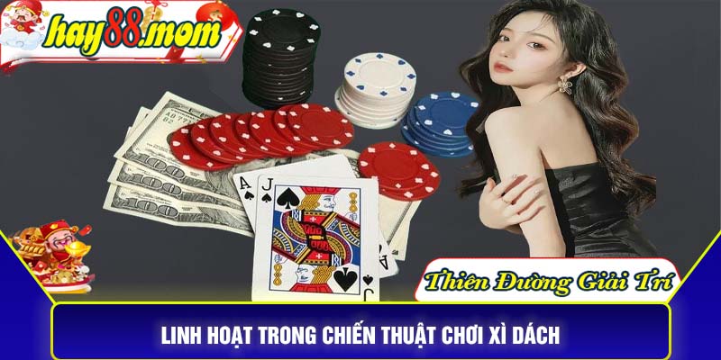 Linh hoạt trong chiến thuật chơi xì dách