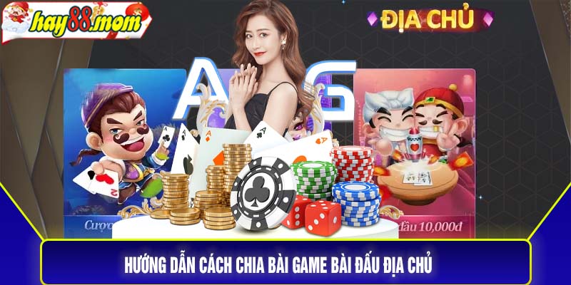 Hướng dẫn cách chia bài game bài Đấu Địa Chủ