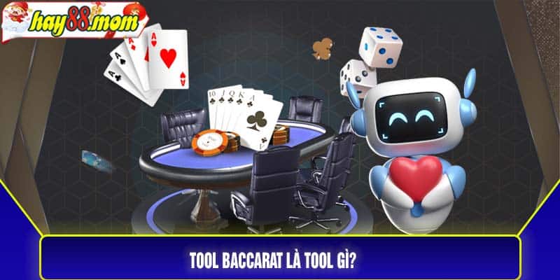 Tool baccarat là tool gì?