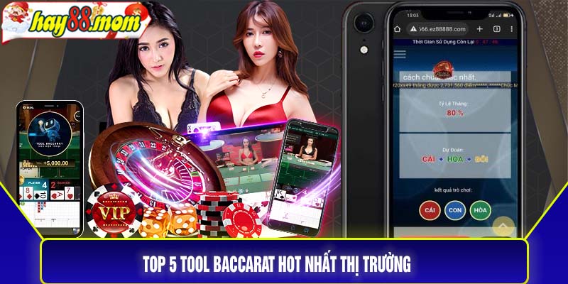 Top 5 tool baccarat hot nhất thị trường